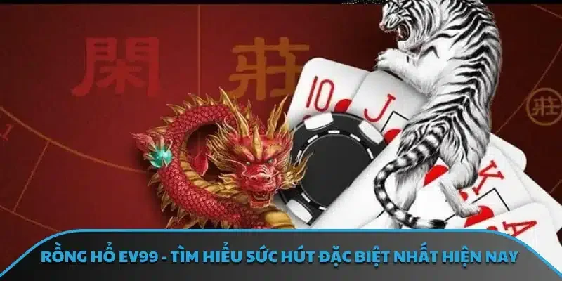Rồng hổ EV99