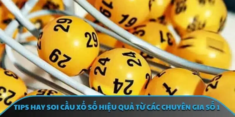 Tips hay soi cầu xổ số hiệu quả từ các chuyên gia số 1